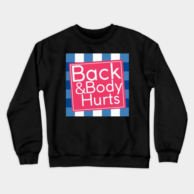 Back & Body Hurts Crewneck Sweatshirt by tzolotov